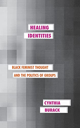 Beispielbild fr Healing Identities: Black Feminist Thought and the Politics of Groups (Psychoanalysis and Social Theory) zum Verkauf von Lucky's Textbooks