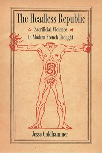 Beispielbild fr The Headless Republic Sacrificial Violence in Modern French Thought. 2005.Cornell University Press. Hardcover with d.j. x,205pp. Index. zum Verkauf von Antiquariaat Ovidius