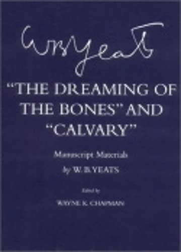 Imagen de archivo de THE DREAMING OF THE BONES" AND "CALVARY": Manuscript Materials a la venta por E.R. Bosson, Books
