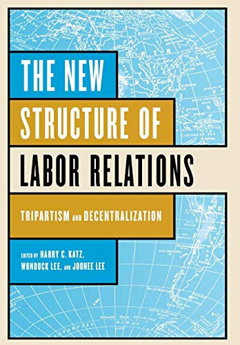 9780801441844: The New Structure of Labor Relations: Tripartism and Decentralization