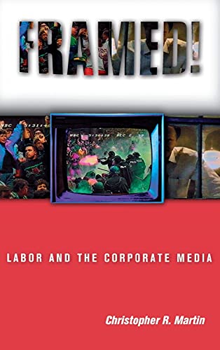 9780801441981: Framed!: Labor and the Corporate Media (Ilr Press Books)