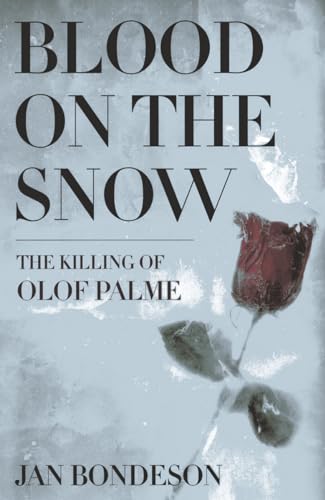 Stock image for Blood on the Snow: The Killing of Olof Palme for sale by Bethesda Used Books