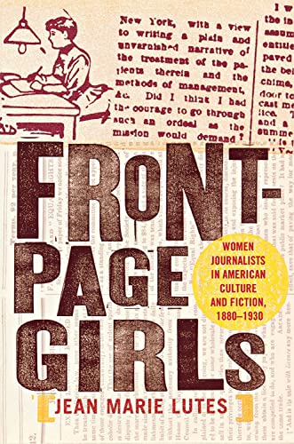 Imagen de archivo de Front-Page Girls : Women Journalists in American Culture and Fiction, 1880-1930 a la venta por Better World Books