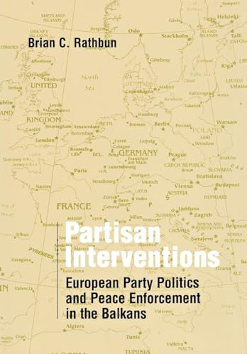 Partisan Interventions: European Party Politics and Peace Enforcement in the Balkans