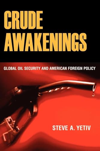 Stock image for Crude Awakenings: Global Oil Security and American Foreign Policy for sale by Discover Books