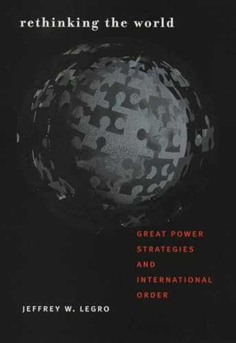 Stock image for Rethinking the World: Great Power Strategies and International Order (Cornell Studies in Security Affairs) for sale by HPB-Red
