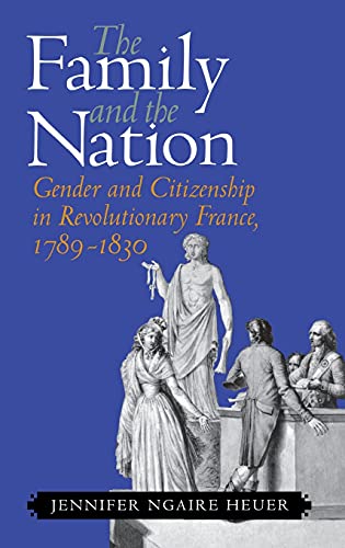 9780801442865: The Family and the Nation: Gender and Citizenship in Revolutionary France, 1789–1830