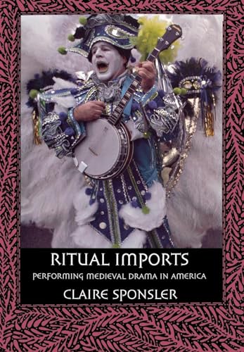 Stock image for Ritual Imports: Performing Medieval Drama in America for sale by HPB-Red