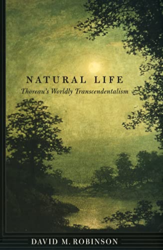 Stock image for Natural Life: Thoreau's Worldly Transcendentalism for sale by ThriftBooks-Atlanta