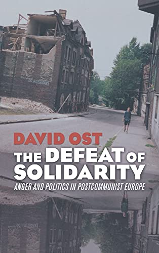 Imagen de archivo de The Defeat of Solidarity: Anger and Politics in Postcommunist Europe a la venta por HPB-Red