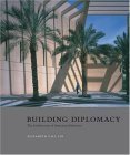 Imagen de archivo de Building Diplomacy: The Architecture of American Embassies a la venta por Michael Patrick McCarty, Bookseller