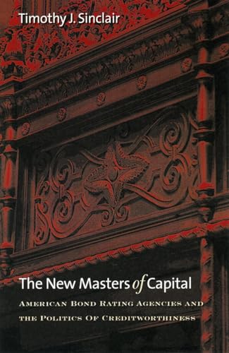 9780801443282: The New Masters of Capital: American Bond Rating Agencies and the Politics of Creditworthiness (Cornell Studies in Political Economy)