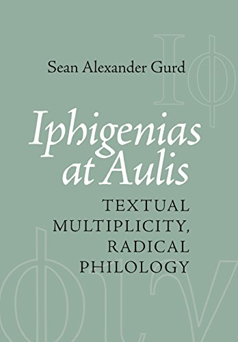 9780801443299: Iphigenias at Aulis: Textual Multiplicity, Radical Philology