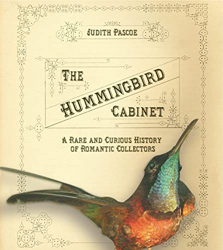 Beispielbild fr The Hummingbird Cabinet: A Rare and Curious History of Romantic Collectors zum Verkauf von ThriftBooks-Atlanta