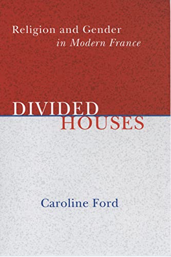 Beispielbild fr Divided Houses: Religion and Gender in Modern France zum Verkauf von Anybook.com