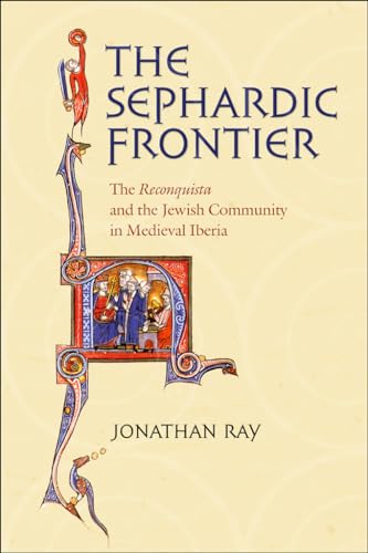 9780801444012: The Sephardic Frontier: The "Reconquista" and the Jewish Community in Medieval Iberia (Conjunctions of Religion and Power in the Medieval Past)