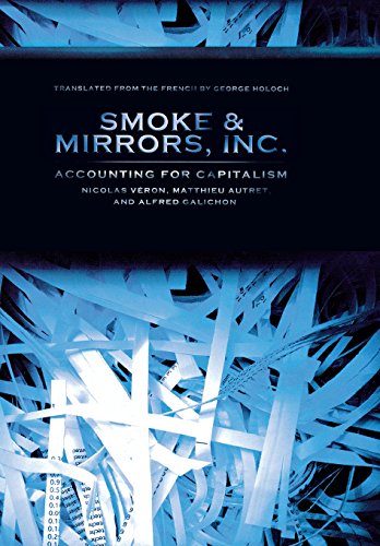 Imagen de archivo de Smoke & Mirrors, Inc.: Accounting for Capitalism (Cornell Studies in Money) a la venta por More Than Words