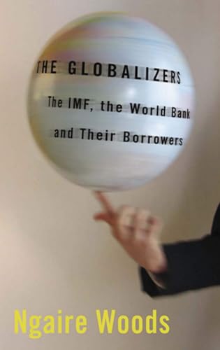 Beispielbild fr The Globalizers : The IMF, the World Bank, and Their Borrowers zum Verkauf von Better World Books