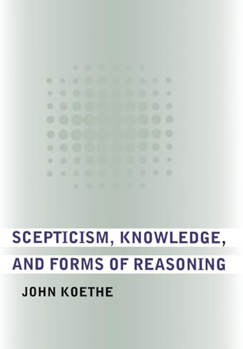Stock image for Scepticism, Knowledge, and Forms of Reasoning for sale by Better World Books