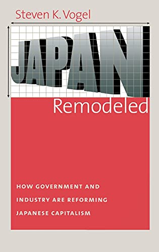 Beispielbild fr Japan Remodeled: How Government and Industry Are Reforming Japanese Capitalism (Cornell Studies in Political Economy) zum Verkauf von WorldofBooks