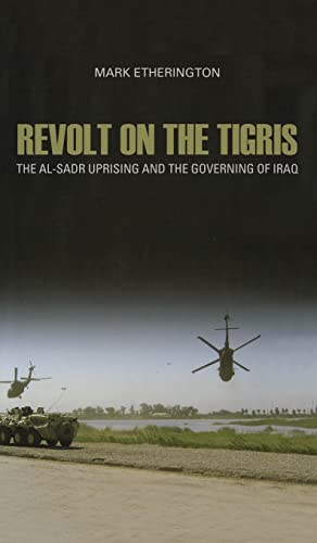 9780801444517: Revolt on the Tigris: The Al-Sadr Uprising and the Governing of Iraq (Crises in World Politics)