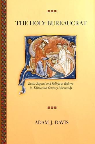 Beispielbild fr The Holy Bureaucrat: Eudes Rigaud and Religious Reform in Thirteenth-Century Normandy zum Verkauf von WorldofBooks