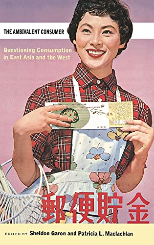 Imagen de archivo de The Ambivalent Consumer - Questioning Consumption in East Asia and the West a la venta por PBShop.store UK