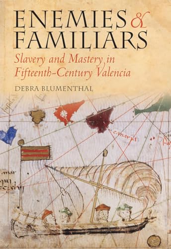 9780801445026: Enemies and Familiars: Slavery and Mastery in Fifteenth-Century Valencia