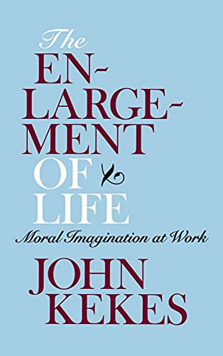9780801445118: The Enlargement of Life: Moral Imagination at Work