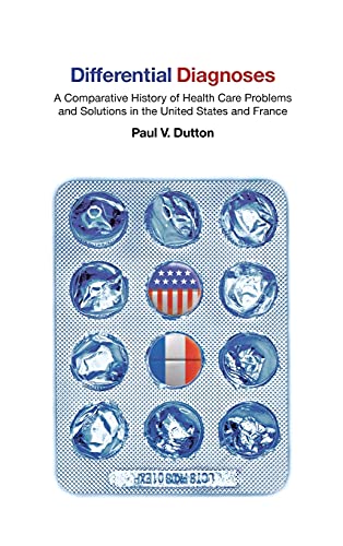 Beispielbild fr Differential Diagnoses : A Comparative History of Health Care Problems and Solutions in the United States and France zum Verkauf von Better World Books