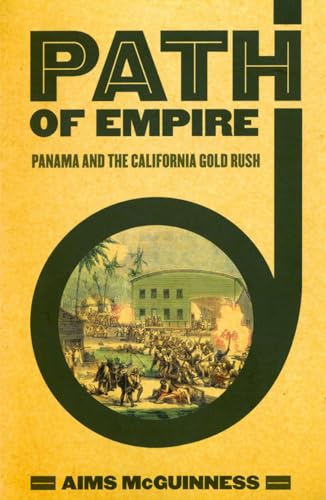 9780801445217: Path of Empire: Panama and the California Gold Rush