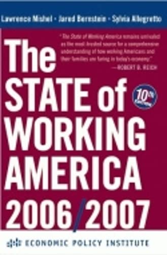 The State of Working America, 2006-2007 (9780801445293) by Mishel, Lawrence; Bernstein, Jared; Allegretto, Sylvia