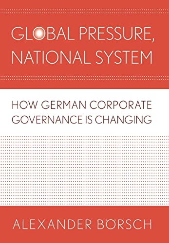 Stock image for Global Pressure, National System : How German Corporate Governance Is Changing (Cornell Studies in Political Economy) for sale by PsychoBabel & Skoob Books