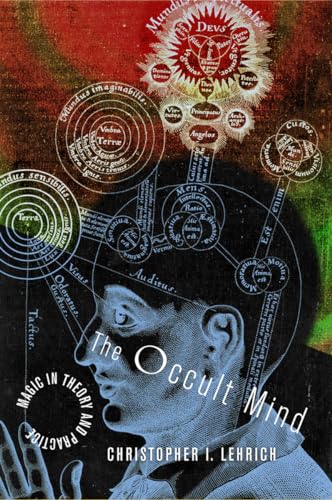 The Occult Mind: Magic in Theory and Practice. - Lehrich, Christopher I.