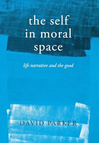 The Self in Moral Space: Life Narrative and the Good