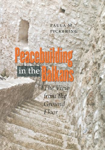 Imagen de archivo de Peacebuilding in the Balkans: The View from the Ground Floor a la venta por SecondSale