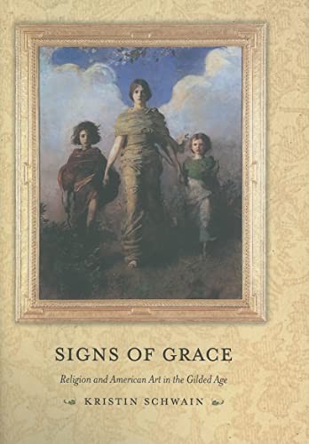 Stock image for Signs of Grace: Religion and American Art in the Gilded Age for sale by WorldofBooks