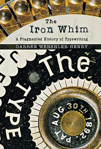 9780801445866: The Iron Whim: A Fragmented History of Typewriting