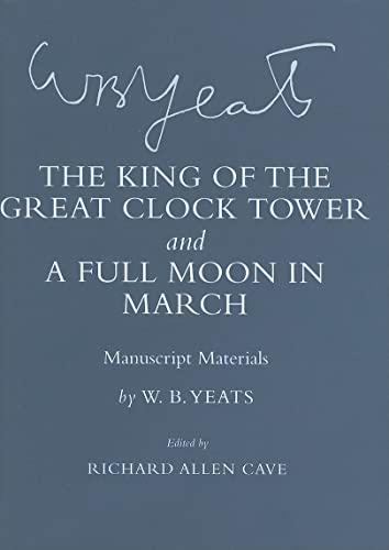 Stock image for The King of the Great Clock Tower' and 'A Full Moon in March': Manuscript Materials (The Cornell Yeats) for sale by Magus Books Seattle