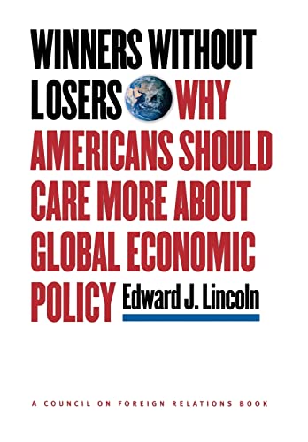 Stock image for Winners Without Losers: Why Americans Should Care More About Global Economic Policy (A Council on Foreign Relations Book) for sale by Powell's Bookstores Chicago, ABAA