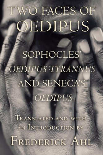 Beispielbild fr Two Faces of Oedipus: Sophocles' "Oedipus Tyrannus" and Seneca's "Oedipus" zum Verkauf von Midtown Scholar Bookstore