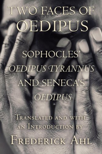 9780801446351: Two Faces of Oedipus: Sophocles' Oedipus Tyrannus and Seneca's Oedipus: Version 2