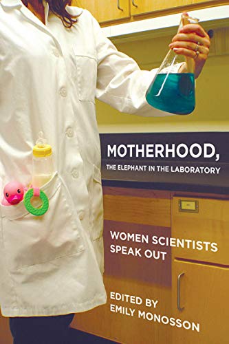 Beispielbild fr Motherhood, the Elephant in the Laboratory: Women Scientists Speak Out zum Verkauf von Wonder Book