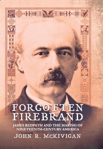 Beispielbild fr Forgotten Firebrand : James Redpath and the Making of Nineteenth-Century America zum Verkauf von Better World Books: West