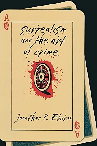 9780801446740: Surrealism and the Art of Crime