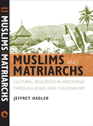 9780801446979: Muslims and Matriarchs: Cultural Resilience in Indonesia through Jihad and Colonialism