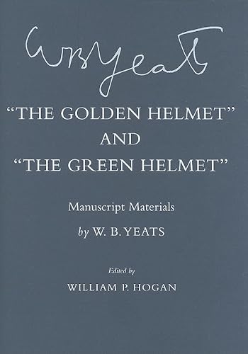 Imagen de archivo de The Golden Helmet and The Green Helmet: Manuscript Materials (Cornell Yeats) a la venta por Ergodebooks