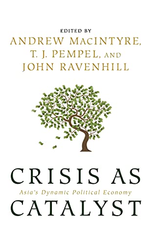 Imagen de archivo de Crisis As Catalyst : Asia's Dynamic Political Economy a la venta por Better World Books