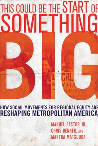 Stock image for This Could Be the Start of Something Big: How Social Movements for Regional Equity Are Reshaping Metropolitan America for sale by Lucky's Textbooks