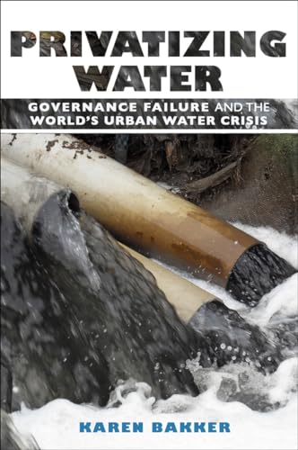 Beispielbild fr Privatizing Water: Governance Failure and the World's Urban Water Crisis zum Verkauf von Lucky's Textbooks